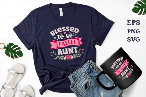 Blessed to Be Called Aunt: Graphics for Crafts