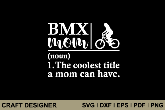 BMX Mom SVG: Crafts & Graphics Review