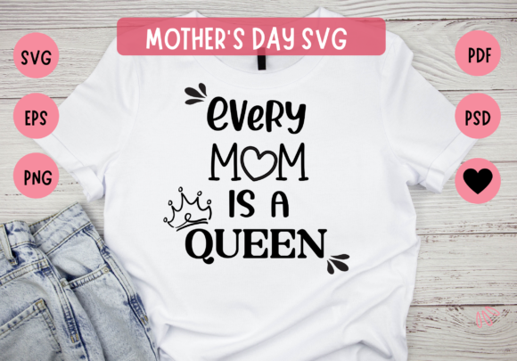 Graphics for Crafts: Mother s Day SVG, Every Mom is a Queen