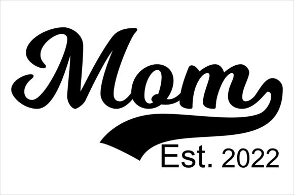 Mom Est. 2022 Cut File for Crafts & Graphics