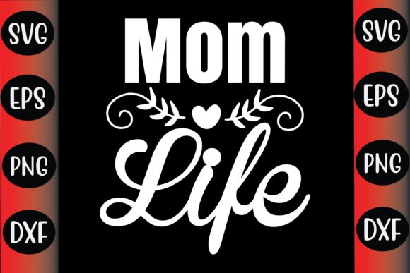 Mother’s Day SVG Design Mom Life: Graphics for Crafts