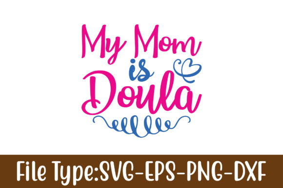 My Mom is Doula: Graphics for Crafts