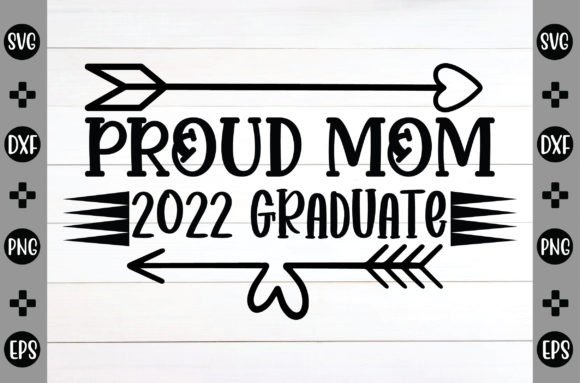Proud Mom 2022 Graduate Svg: Graphics for Crafts