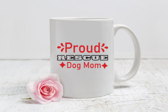 Proud Rescue Dog Mom Graphics for Crafts