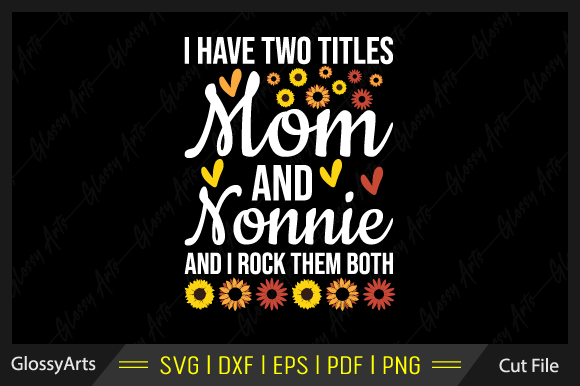 Reviewing the I Have Two Titles Mom and Nonnie Svg for Embroidery