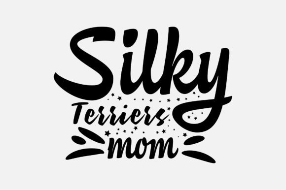 Silky Terriers Mom SVG: Graphics for Crafts