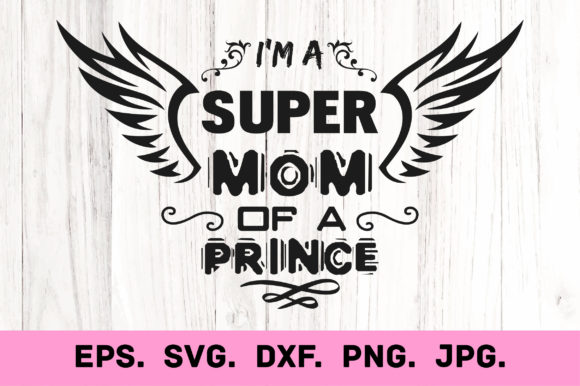 Super Mom of a Prince: Graphics for Crafts